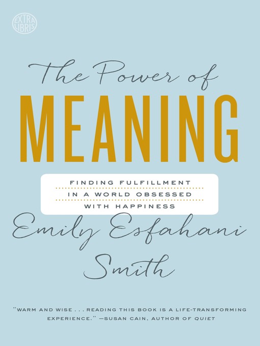 Title details for The Power of Meaning by Emily Esfahani Smith - Wait list